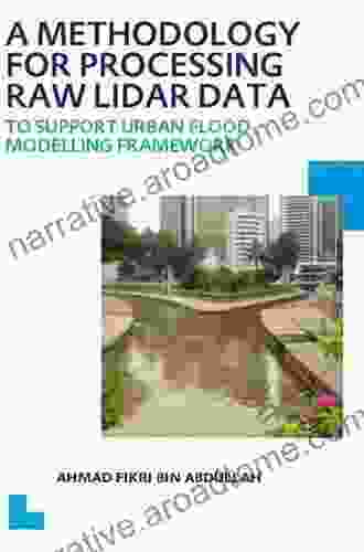 A Methodology For Processing Raw LIDAR Data To Support Urban Flood Modelling Framework: UNESCO IHE PhD Thesis