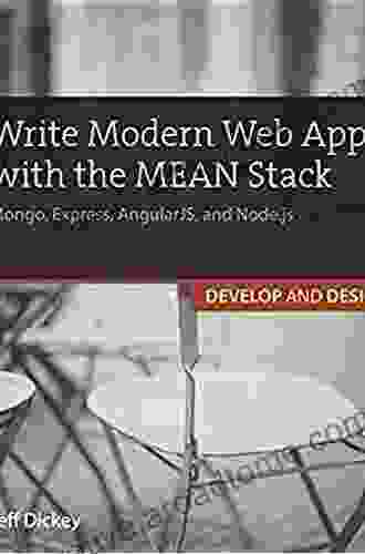 Write Modern Web Apps With The MEAN Stack: Mongo Express AngularJS And Node Js (Develop And Design)