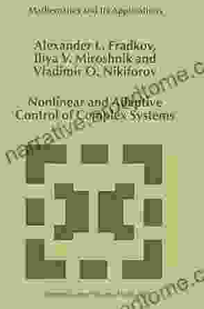 Nonlinear And Adaptive Control Of Complex Systems (Mathematics And Its Applications 491)