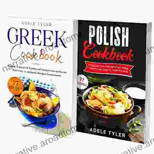 Greek And Polish Cookbook: 2 In 1: Over 150 Recipes For Preparing At Home Traditional Food From Greece And Poland