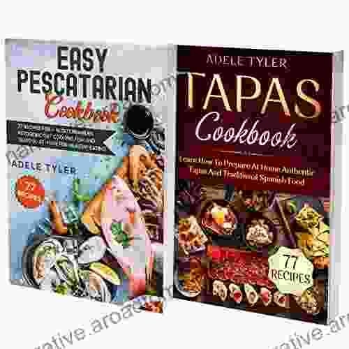 Pescatarian And Spanish Cookbook: 2 In 1: Over 150 Easy Recipes For Preparing Healthy Mediterranean Food