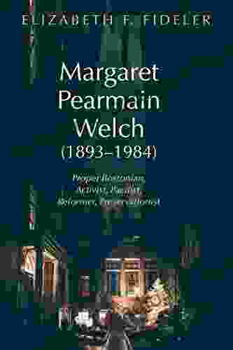 Margaret Pearmain Welch (1893 1984): Proper Bostonian Activist Pacifist Reformer Preservationist