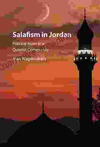 Salafism In Jordan: Political Islam In A Quietist Community