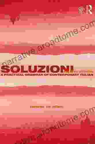 Soluzioni: A Practical Grammar Of Contemporary Italian (Routledge Concise Grammars)