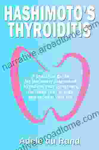 Hashimoto S Thyroiditis: A Practical Guide For The Newly Diagnosed To Reduce Your Symptoms Increase Your Energy And Redeem Your Life