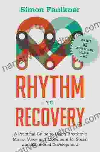 Rhythm To Recovery: A Practical Guide To Using Rhythmic Music Voice And Movement For Social And Emotional Development