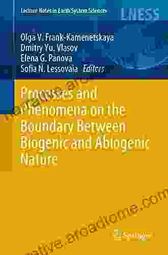 Processes And Phenomena On The Boundary Between Biogenic And Abiogenic Nature (Lecture Notes In Earth System Sciences)