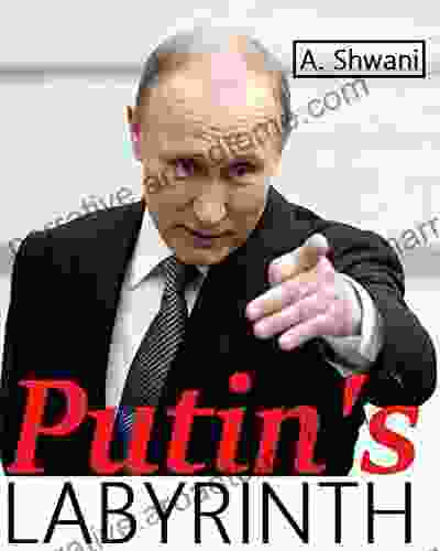 Putin S Labyrinth: A Pseudo Czar Finds Himself Trapped In His Air Castle