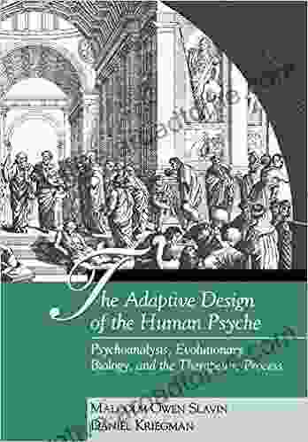 The Adaptive Design Of The Human Psyche: Psychoanalysis Evolutionary Biology And The Therapeutic Process