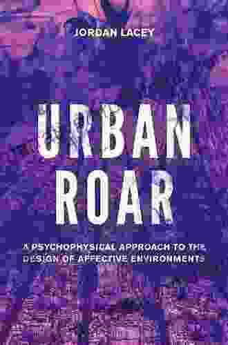 Urban Roar: A Psychophysical Approach To The Design Of Affective Environments