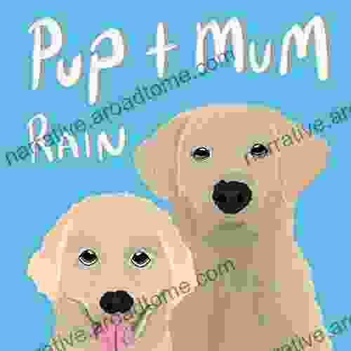 Pup Mum : The Rain A M W