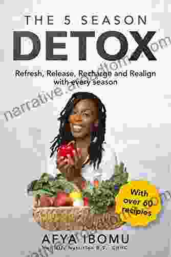 The 5 Season Detox: Refresh Release Recharge And Realign With Every Season