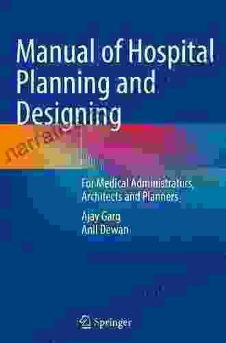 Manual Of Hospital Planning And Designing: For Medical Administrators Architects And Planners