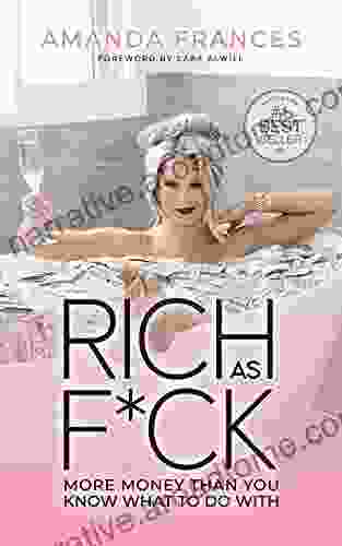 Rich As F*ck: More Money Than You Know What To Do With