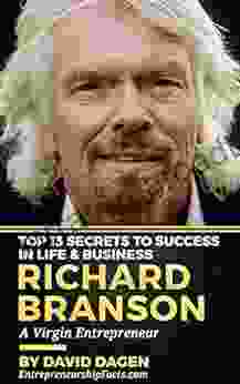 Richard Branson Top 13 Secrets To Success in Life Business: A Virgin Entrepreneur