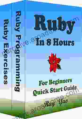 Ruby: Ruby Programming In 8 Hours For Beginners Learn Coding Fast: Ruby Language Crash Course Textbook Exercises (In 8 Hours Programming Books)