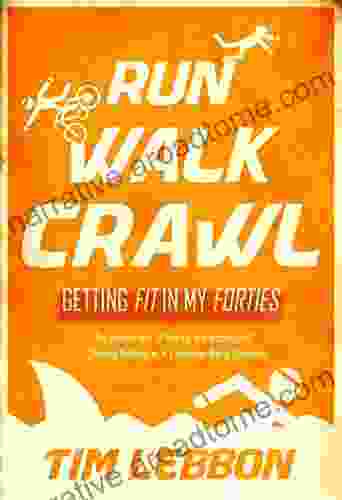 Run Walk Crawl: Getting Fit In My Forties