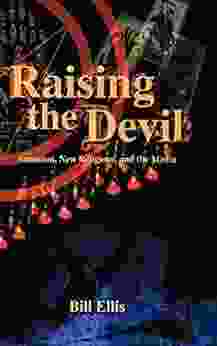 Raising The Devil: Satanism New Religions And The Media