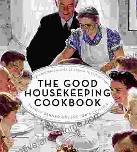 The Good Housekeeping Cookbook Sunday Dinner Collector s Edition: 1275 Recipes from America s Favorite Test Kitchen