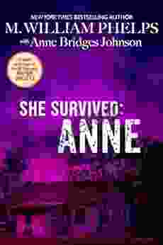 She Survived: Anne M William Phelps