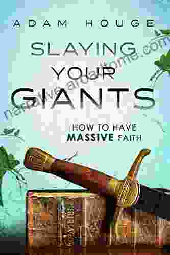 Slaying Your Giants: How To Have Massive Faith