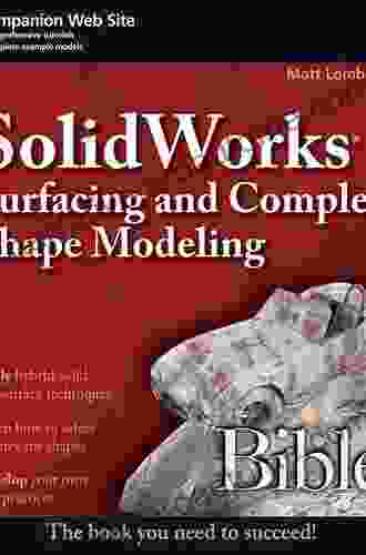 SolidWorks Surfacing And Complex Shape Modeling Bible