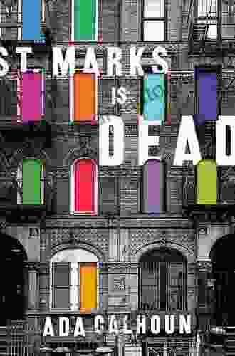 St Marks Is Dead: The Many Lives Of America S Hippest Street: The Many Lives Of America S Hippest Street