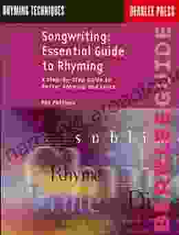 Songwriting: Essential Guide To Rhyming: A Step By Step Guide To Better Rhyming And Lyrics (Songwriting Guides)