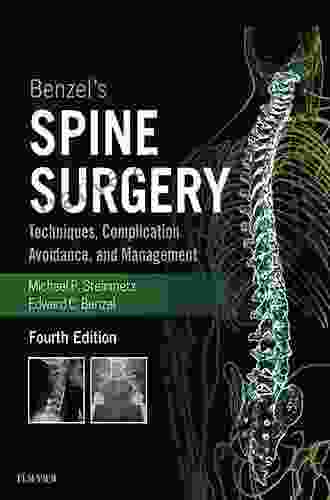 Benzel S Spine Surgery E Book: Techniques Complication Avoidance And Management