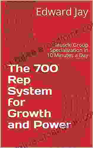 The 700 Rep System for Growth and Power: Muscle Group Specialization in 10 Minutes a Day (No BS Strength Series)