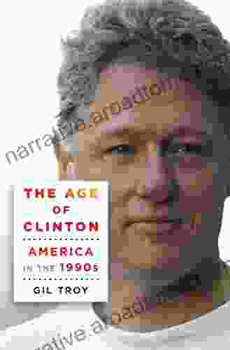 The Age Of Clinton: America In The 1990s