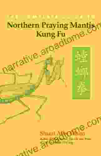 The Complete Guide to Northern Praying Mantis Kung Fu