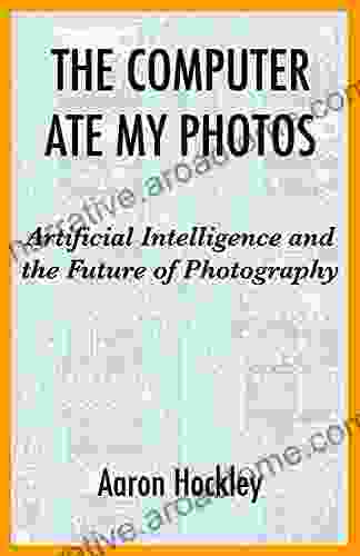 The Computer Ate My Photos: Artificial Intelligence And The Future Of Photography