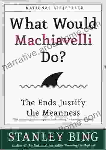 What Would Machiavelli Do?: The Ends Justify the Meanness