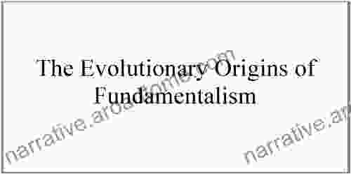 The Evolutionary Origins Of Fundamentalism