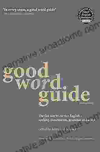 Good Word Guide: The Fast Way To Correct English Spelling Punctuation Grammar And Usage