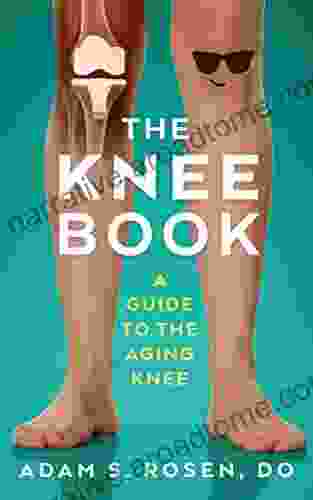 The Knee A Guide To The Aging Knee