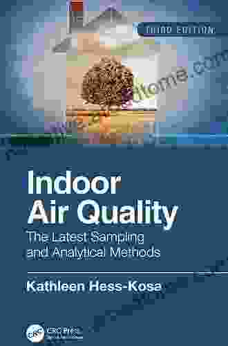 Indoor Air Quality: The Latest Sampling And Analytical Methods Third Edition