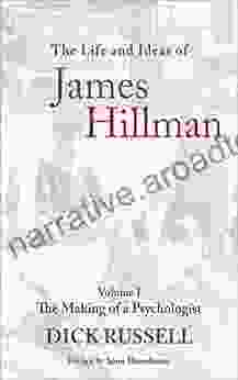 The Life And Ideas Of James Hillman: Volume I: The Making Of A Psychologist