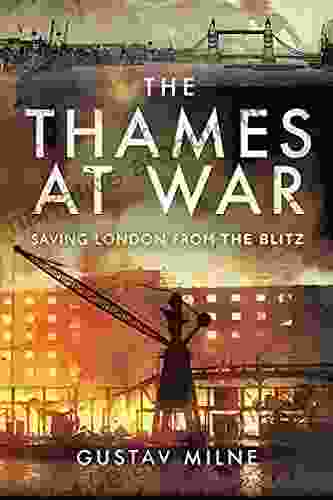 The Thames At War: Saving London From The Blitz