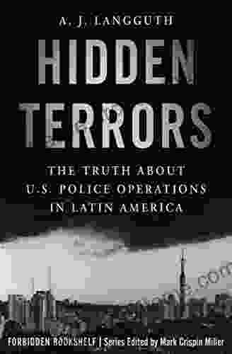 Hidden Terrors: The Truth About U S Police Operations In Latin America (Forbidden Bookshelf 27)