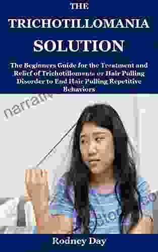 THE TRICHOTILLOMANIA SOLUTION: The Beginners Guide for the Treatment and Relief of Trichotillomania or Hair Pulling Disorder to End Hair Pulling Repetitive Behaviors