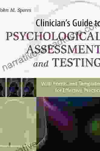 Clinician S Guide To Psychological Assessment And Testing: With Forms And Templates For Effective Practice