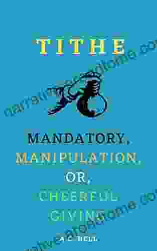 TITHE Mandatory Manipulation Or Cheerful Giving