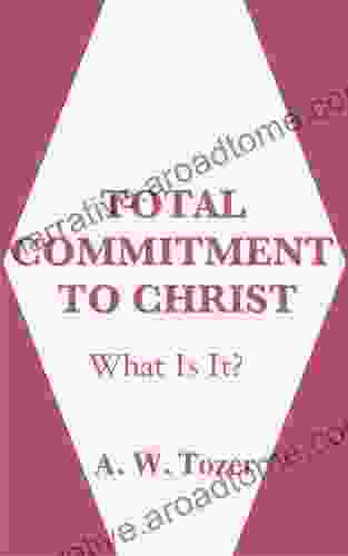 Total Commitment To Christ: What Is It?