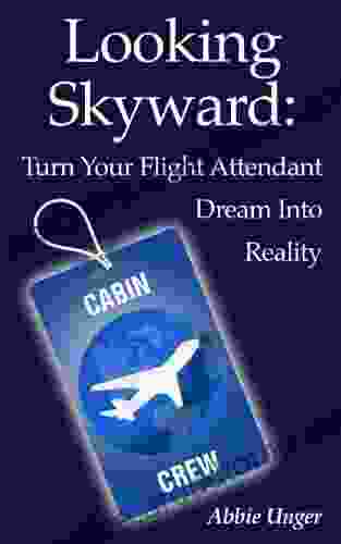 Looking Skyward: Turn Your Flight Attendant Dream Into Reality