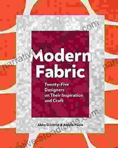 Modern Fabric: Twenty Five Designers On Their Inspiration And Craft