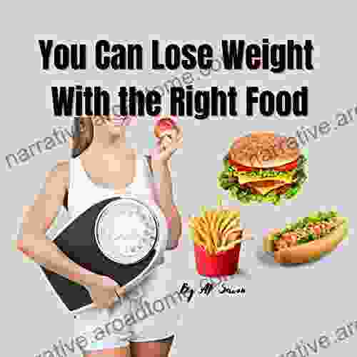 You Can Lose Weight With The Right Food: Learn About Metabolism So You Can Understand What Meals To Eat To Reduce Weight And Burn Fat