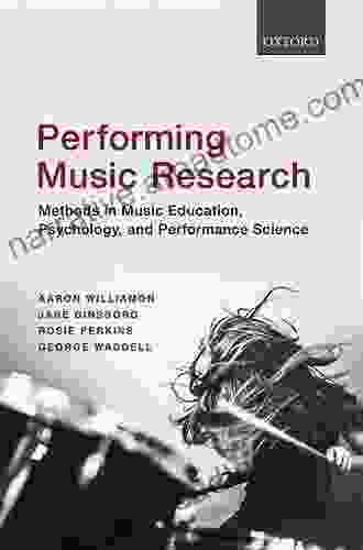 Performing Music Research: Methods In Music Education Psychology And Performance Science