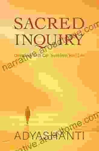 Sacred Inquiry: Questions That Can Transform Your Life